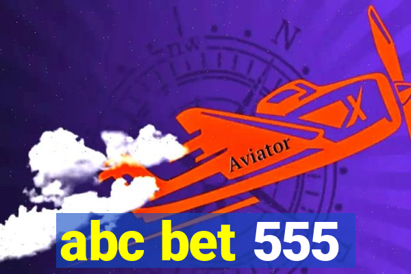 abc bet 555